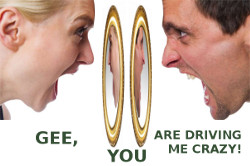 Gee, you are driving me crazy!